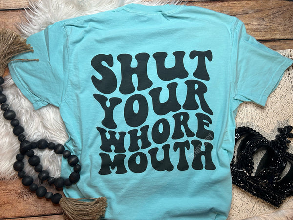 Shut your whore mouth Comfort Colors T-Shirt