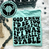 If I was Mentally Stable Comfort Colors Tee