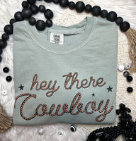 Hey There Cowboy Tshirt or Sweatshirt