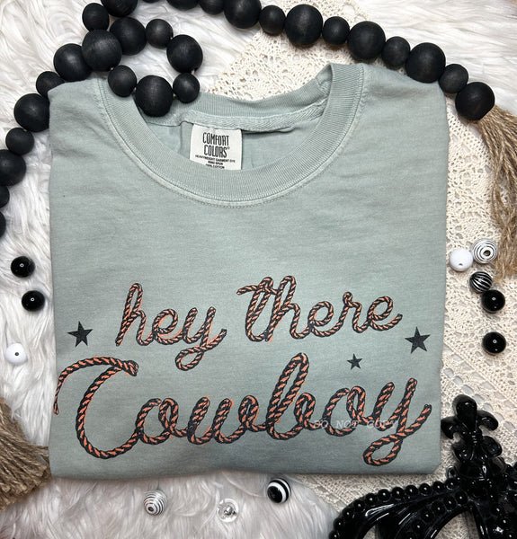 Hey There Cowboy Tshirt or Sweatshirt