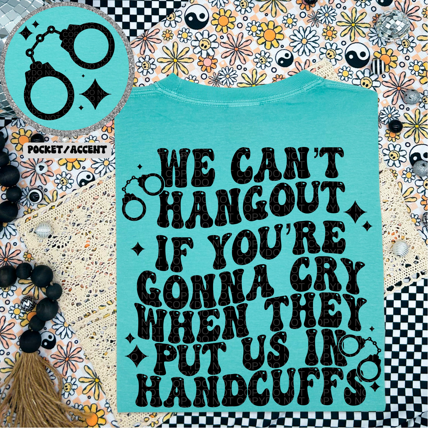 We Can’t Hangout if youre gonna cry Comfort Colors T-shirt