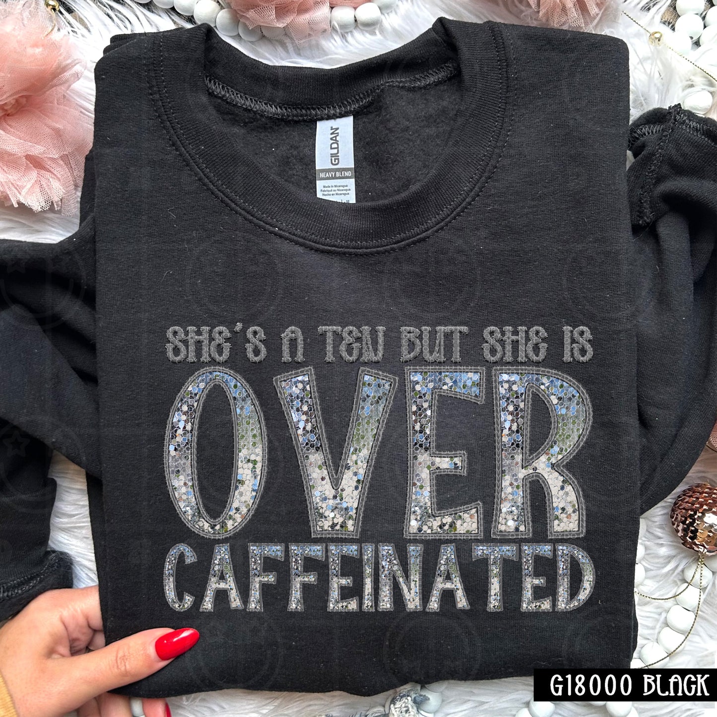 She’s a Ten But She is Over Caffeinated | Comfort Colors Tee or Gildan Crewneck Sweatshirt