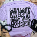 Iced Mocha Choke-A-Bitch T-Shirt or Sweatshirt