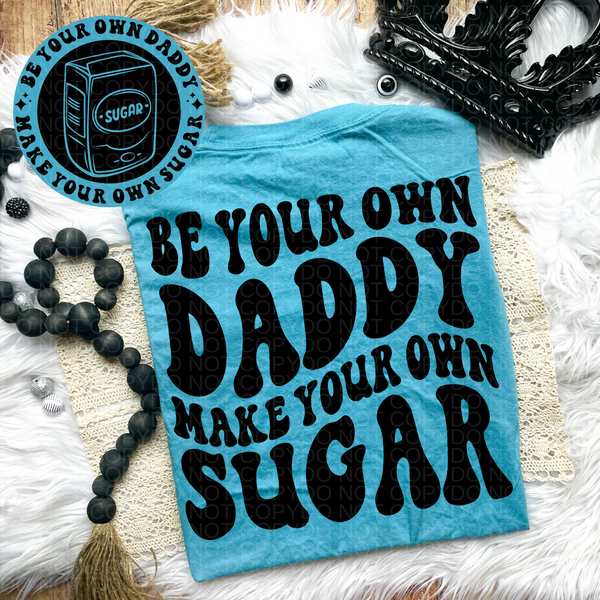 Be Your Own Daddy Comfort Colors Tee