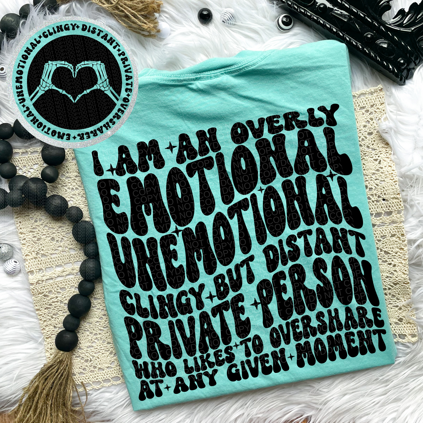 Overly Emotional Unemotional Clingy Comfort Colors Tee