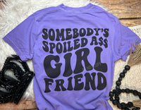 Somebody's Spoiled A$$ Girlfriend Comfort Colors T-Shirt