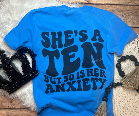 She's a 10 But So is Her Anxiety Comfort Colors Tee