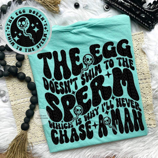 The Egg doesnt swim to the Sperm Comfort Colors Tee