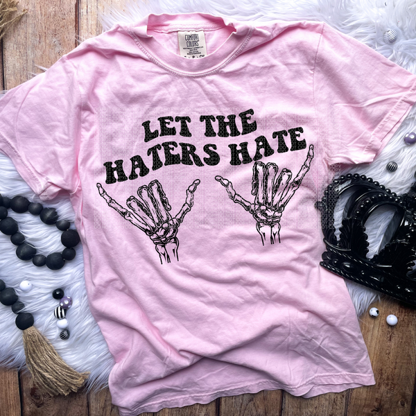Let the Haters Hate Comfort Colors Tee
