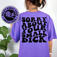 Sorry About Your Small Dick Comfort Colors T-Shirt