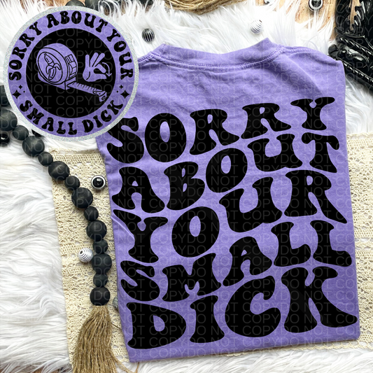 Sorry About Your Small Dick Comfort Colors T-Shirt
