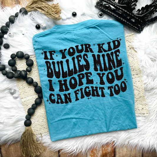 If Your Kid Bullies Mine Comfort Colors Tee