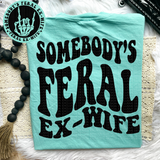 Somebody’s Feral EX Wife Comfort Colors Tee