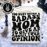 Too Busy Being A Badass Mom Comfort Colors Tee