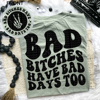 Bad Bitches have Bad Days Too Comfort Colors Tee