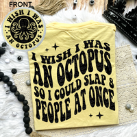 I Wish I Was An Octopus Comfort Colors Tee
