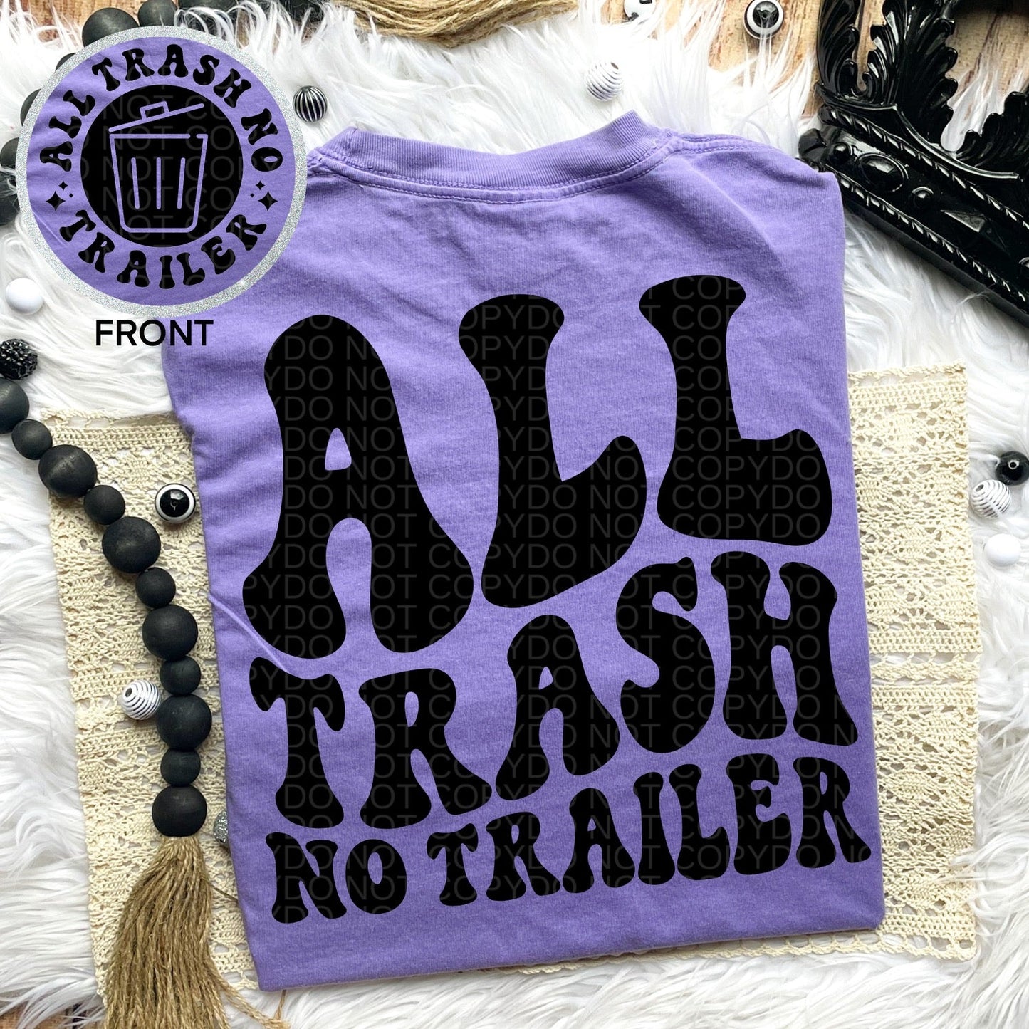 All Trash No Trailer Comfort Colors Tee