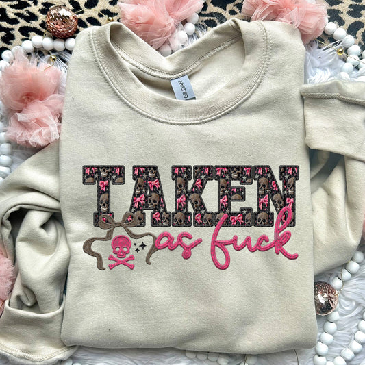 TAKEN as fuck | Comfort Colors Tee or Gildan Crewneck Sweatshirt